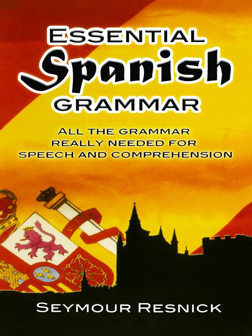 Title details for Essential Spanish Grammar by Seymour Resnick - Available